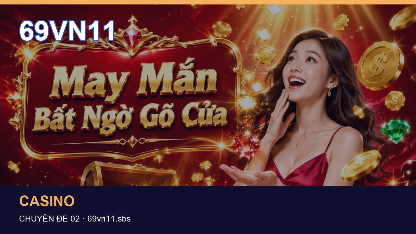 Những nhầm lẫn thường gặp khi đọc nội dung Casino trên 69VN11