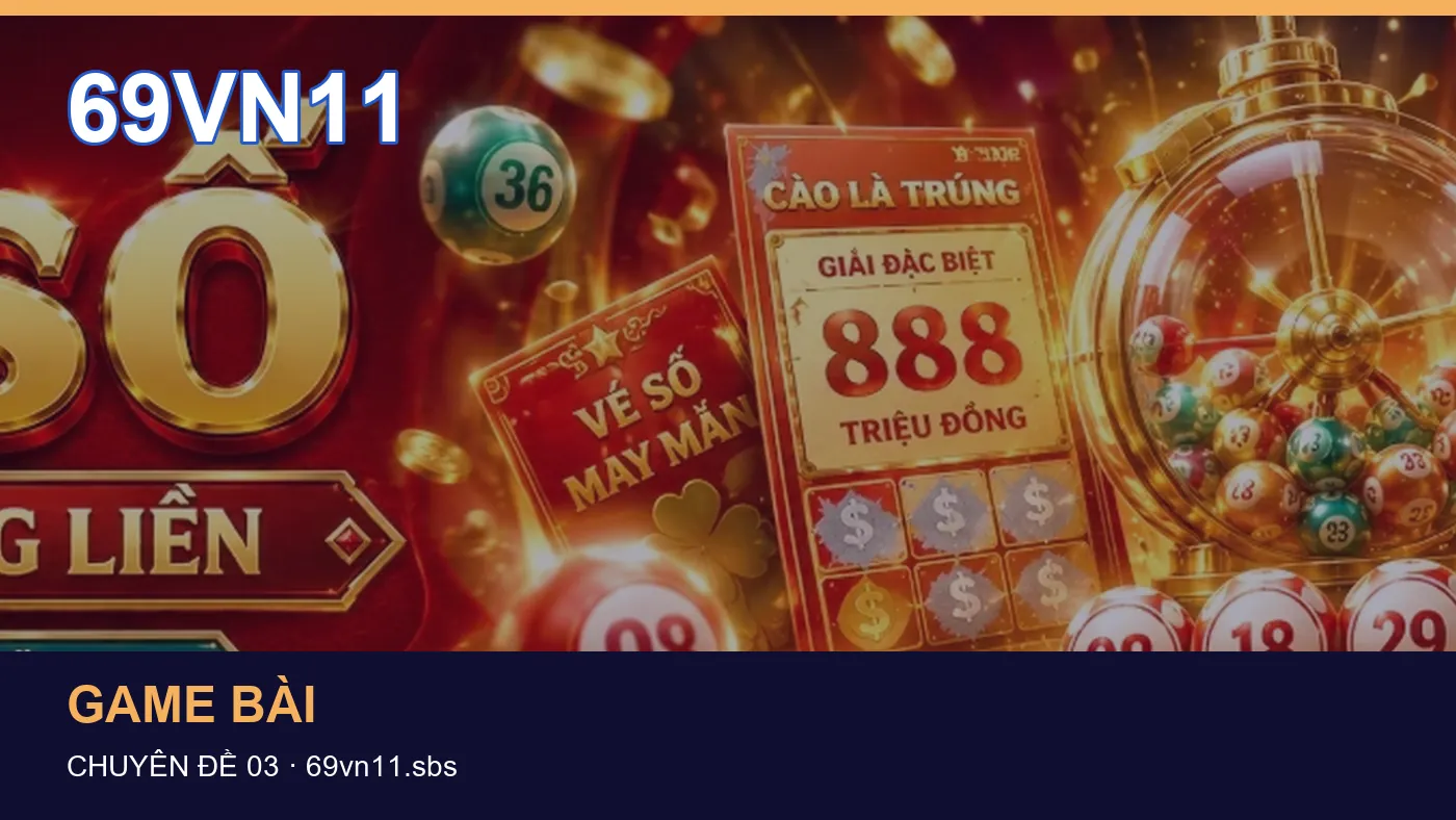 Game bài: những thuật ngữ cần hiểu khi tra cứu 69VN11